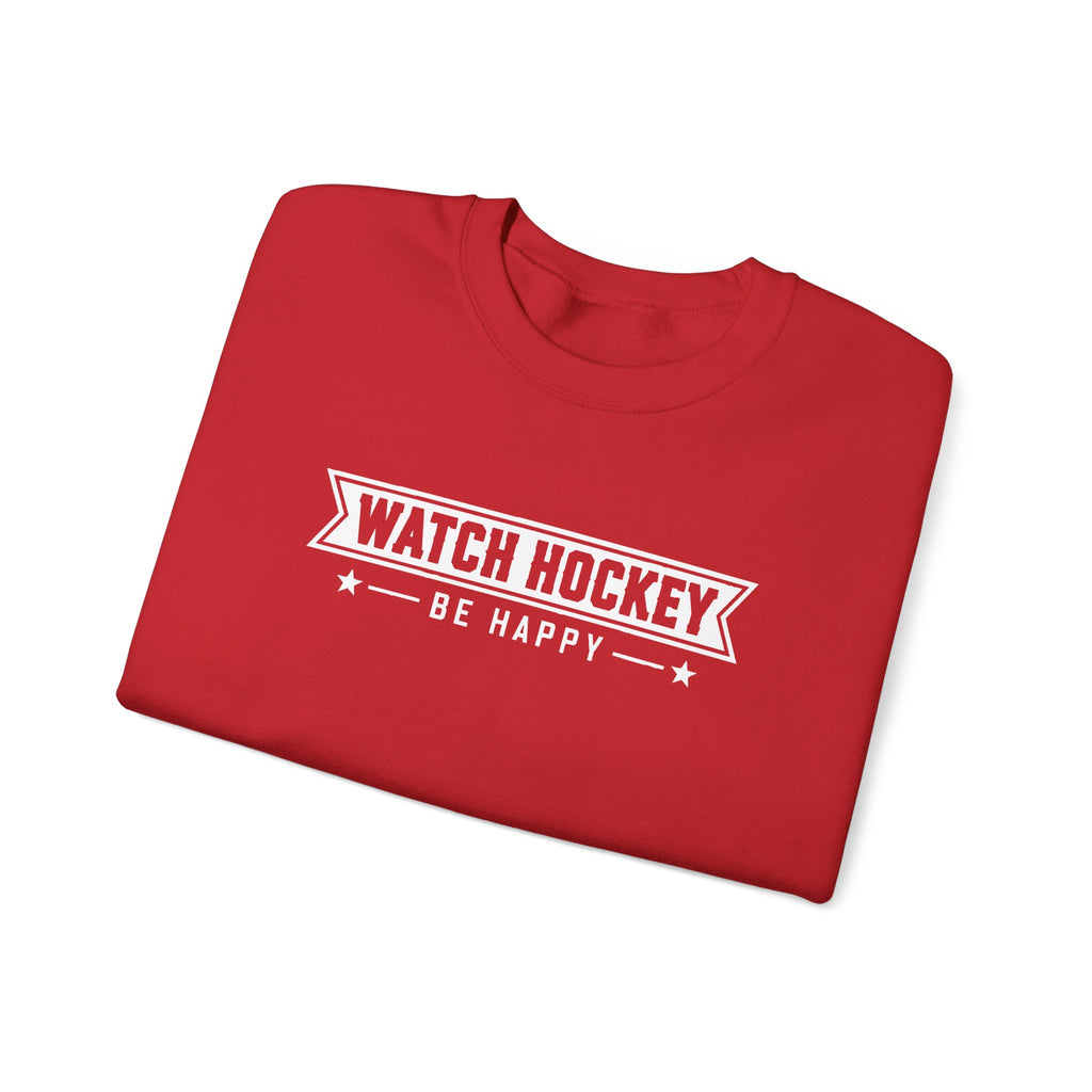 Watch Hockey Be Happy Hockey Fan Sweatshirt